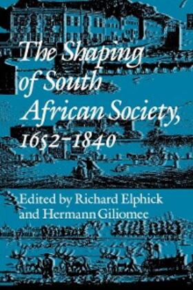 Elphick / Giliomee |  The Shaping of South African Society, 1652-1840. | eBook | Sack Fachmedien