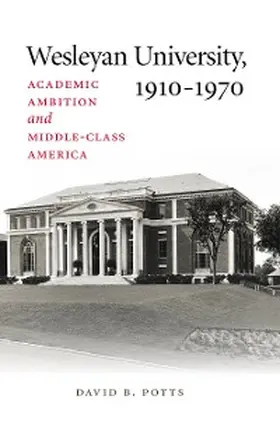 Potts |  Wesleyan University, 1910-1970 | eBook | Sack Fachmedien