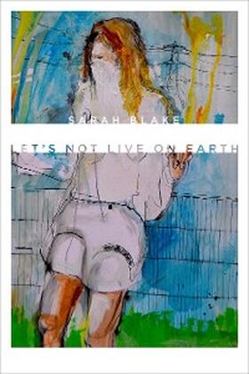 Blake |  Let's Not Live on Earth | eBook | Sack Fachmedien
