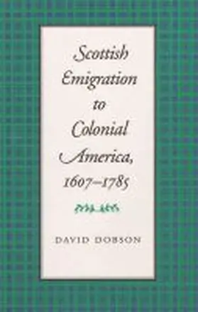 Dobson |  Scottish Emigration to Colonial America, 1607-1785 | Buch |  Sack Fachmedien