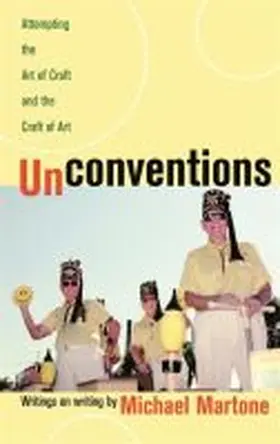 Martone |  Unconventions: Attempting the Art of Craft and the Craft of Art | Buch |  Sack Fachmedien