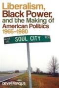 Fergus |  Liberalism, Black Power, and the Making of American Politics, 1965-1980 | Buch |  Sack Fachmedien