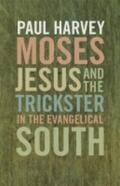 Harvey |  Moses, Jesus and the Trickster in the Evangelical South | Buch |  Sack Fachmedien