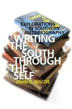 Writing the South Through the Self | Buch | 978-0-8203-3767-8 | www.sack.de
