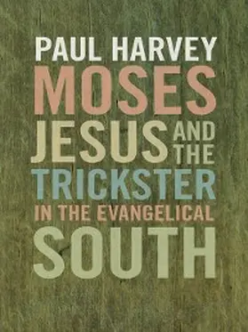 Harvey |  Moses, Jesus, and the Trickster in the Evangelical South | eBook | Sack Fachmedien