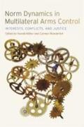 Müller / Wunderlich |  Norm Dynamics in Multilateral Arms Control | Buch |  Sack Fachmedien
