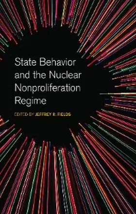 Fields |  State Behavior and the Nuclear Nonproliferation Regime | eBook | Sack Fachmedien