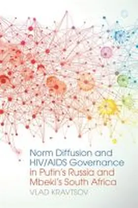 Kravtsov |  Norm Diffusion and HIV/AIDS Governance in Putin's Russia and Mbeki's South Africa | Buch |  Sack Fachmedien
