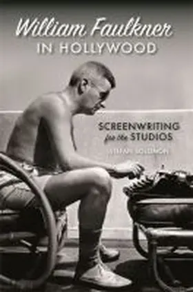 William Faulkner in Hollywood | Buch | 978-0-8203-5113-1 | www.sack.de