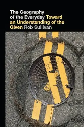 Sullivan |  The Geography of the Everyday | eBook | Sack Fachmedien
