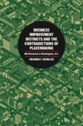 Schaller | Business Improvement Districts and the Contradictions of Placemaking | Buch | 978-0-8203-5516-0 | sack.de