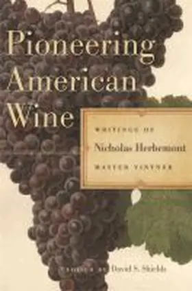 Herbemont / Shields |  Pioneering American Wine: Writings of Nicholas Herbemont, Master Viticulturist | Buch |  Sack Fachmedien