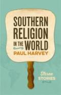 Harvey |  Southern Religion in the World: Three Stories | Buch |  Sack Fachmedien