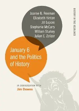 Downs / Mccurry / Freeman |  January 6 and the Politics of History | eBook | Sack Fachmedien