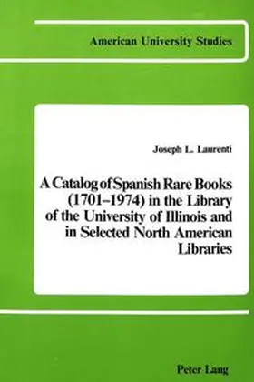 Laurenti |  A Catalog of Spanish Rare Books (1701-1974) in the Library of the University of Illinois and in Selected North American Libraries | Buch |  Sack Fachmedien