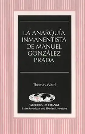 Ward |  La anarquia inmanentista de Manuel Gonzalez Prada | Buch |  Sack Fachmedien