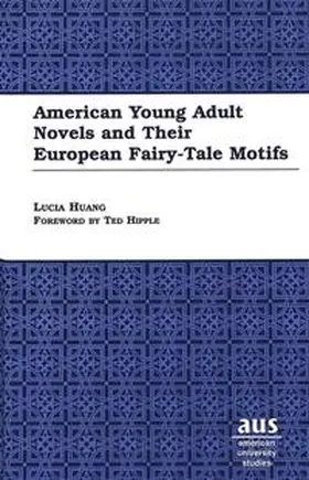 Huang |  American Young Adult Novels and Their European Fairy-Tale Motifs | Buch |  Sack Fachmedien