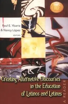 López / Ybarra |  Creating Alternative Discourses in the Education of Latinos and Latinas | Buch |  Sack Fachmedien