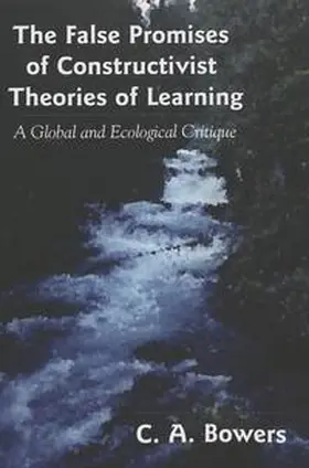 Bowers |  The False Promises of Constructivist Theories of Learning | Buch |  Sack Fachmedien