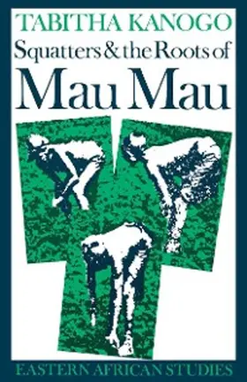 Kanogo |  Squatters and the Roots of Mau Mau, 1905-1963 | eBook | Sack Fachmedien