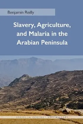 Reilly |  Slavery, Agriculture, and Malaria in the Arabian Peninsula | eBook | Sack Fachmedien