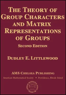 Littlewood |  The Theory of Group Characters and Matrix Representations of Groups | Buch |  Sack Fachmedien