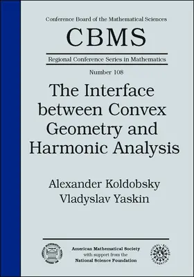 Koldobsky / Yaskin |  The Interface Between Convex Geometry and Harmonic Analysis | Buch |  Sack Fachmedien