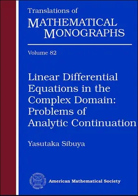 Sibuya |  Linear Differential Equations in the Complex Domain: Problems of Analytic Continuation | Buch |  Sack Fachmedien