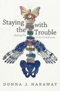 Haraway |  Staying with the Trouble | Buch |  Sack Fachmedien