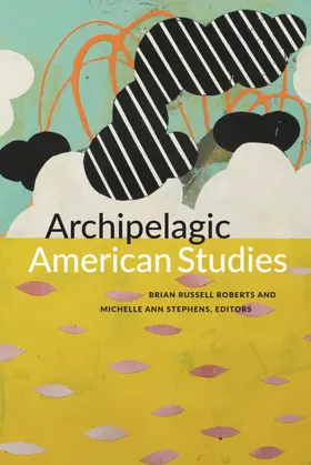 Roberts / Stephens |  Archipelagic American Studies | eBook | Sack Fachmedien