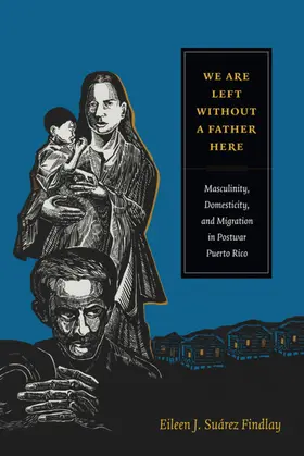 Findlay / Eileen J. Suarez Findlay |  We Are Left without a Father Here | eBook | Sack Fachmedien