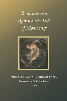 Löwy / Michael Lowy / Sayre |  Romanticism Against the Tide of Modernity | eBook | Sack Fachmedien