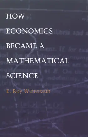Weintraub / Smith |  How Economics Became a Mathematical Science | eBook | Sack Fachmedien