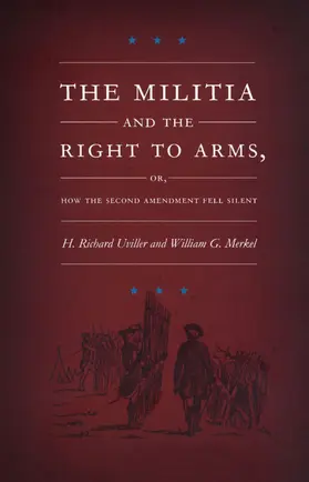 Uviller / Merkel / Devins |  The Militia and the Right to Arms, or, How the Second Amendment Fell Silent | eBook | Sack Fachmedien