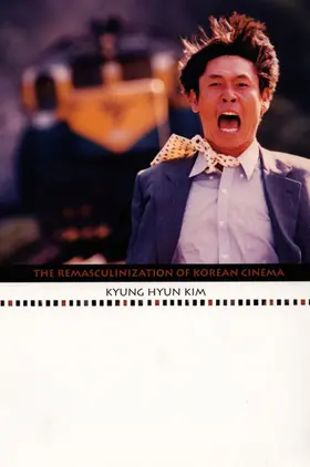 Kim / Chow / Harootunian |  The Remasculinization of Korean Cinema | eBook | Sack Fachmedien