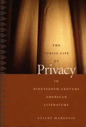 Margolis / Pease |  The Public Life of Privacy in Nineteenth-Century American Literature | eBook | Sack Fachmedien