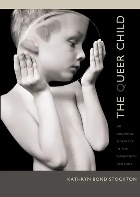 Stockton / Barale / Goldberg |  The Queer Child, or Growing Sideways in the Twentieth Century | eBook | Sack Fachmedien