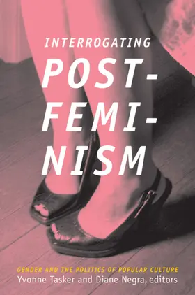 Negra / Tasker / Spigel |  Interrogating Postfeminism | eBook | Sack Fachmedien