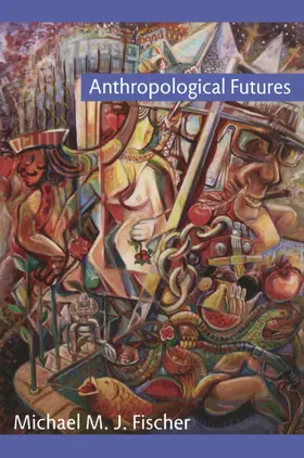 Fischer / Dumit |  Anthropological Futures | eBook | Sack Fachmedien