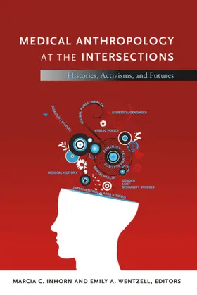 Inhorn / Wentzell |  Medical Anthropology at the Intersections | eBook | Sack Fachmedien
