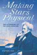 Case |  Making Stars Physical: The Astronomy of Sir John Herschel | Buch |  Sack Fachmedien