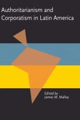 Malloy |  Authoritarianism and Corporatism in Latin America | Buch |  Sack Fachmedien