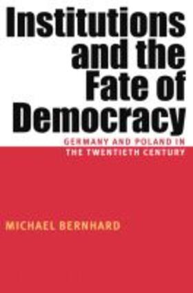 Bernhard | Institutions and the Fate of Democracy: Germany and Poland in the Twentieth Century | Buch | 978-0-8229-5870-3 | sack.de