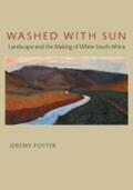 Foster |  Washed with Sun: Landscape and the Making of White South Africa | Buch |  Sack Fachmedien