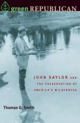Smith |  Green Republican: John Saylor and the Preservation of America's Wilderness | Buch |  Sack Fachmedien
