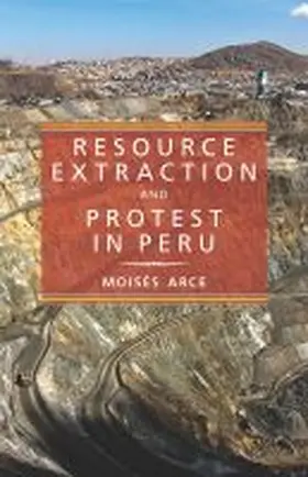 Arce |  Resource Extraction and Protest in Peru | Buch |  Sack Fachmedien