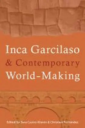 Castro-Klarén / Fernández |  Inca Garcilaso and Contemporary World-Making | Buch |  Sack Fachmedien
