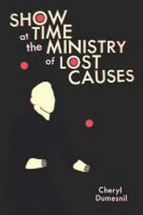  Showtime at the Ministry of Lost Causes | Buch |  Sack Fachmedien