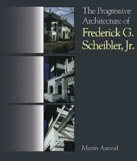 Aurand |  The Progressive Architecture Of Frederick G. Scheibler, Jr | eBook | Sack Fachmedien