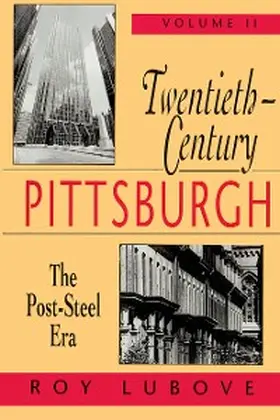 Lubove |  Twentieth-Century Pittsburgh, Volume Two | eBook | Sack Fachmedien